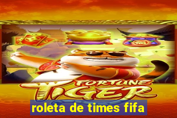 roleta de times fifa